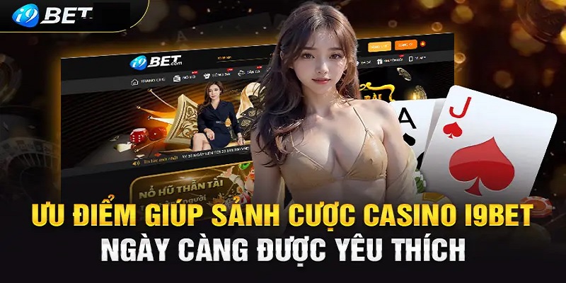 Ưu điểm nổi bật của nhà cái i9bet