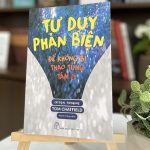 Tư duy phản biện – Để không bị thao túng tâm lý